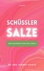 Schüssler-Salze. Der ganzheitliche Ratgeber. 27 Salze, 1000 Indikationen  (316 Seiten)